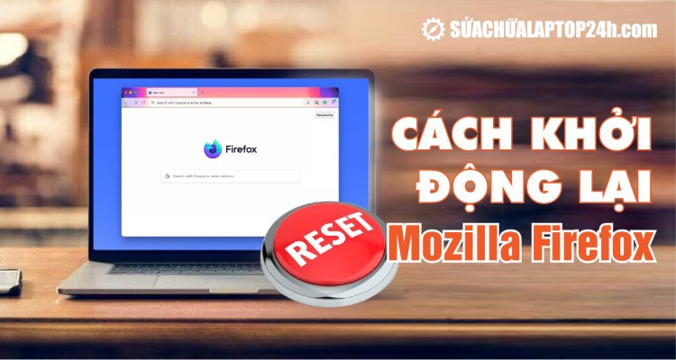 Hướng dẫn khởi động lại Firefox giữ lại tab, cửa sổ đang mở