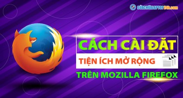 Hướng dẫn cài đặt Tiện ích mở rộng trên Mozilla FireFox