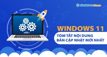 Tóm tắt nội dung các bản cập nhật Windows 11 [Update]
