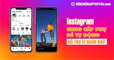 Instagram cung cấp phụ đề tự động hỗ trợ 17 ngôn ngữ