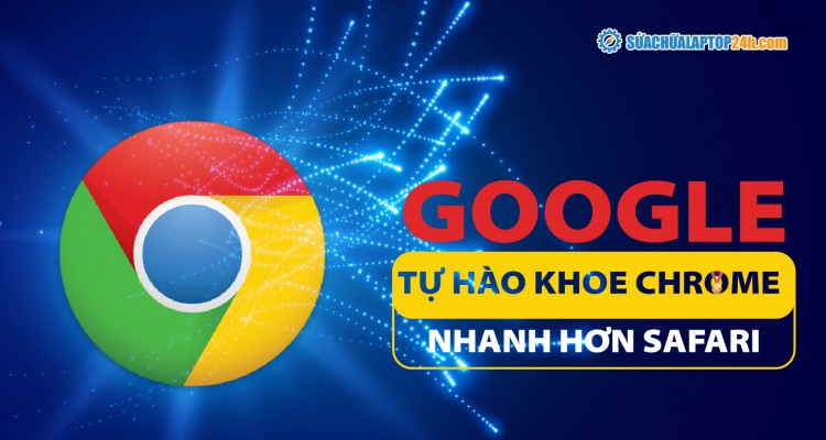 Google tự hào khoe phiên bản Chrome nhanh hơn Safari bản mới