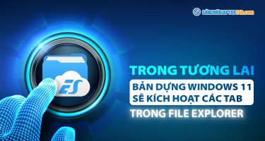 Duyệt File Explorer theo tab trên Windows 11 Dev Channel