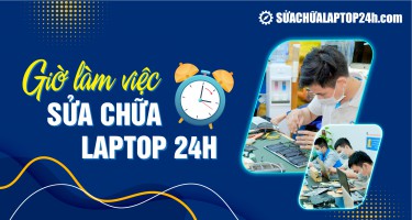 Thông báo giờ làm việc của Sửa chữa Laptop 24h | Áp dụng toàn hệ thống