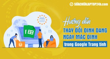 Cách thay đổi định dạng ngày mặc định trong Google Sheet