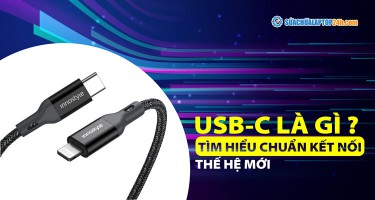 Giải thích USB-C là gì? Tìm hiểu chuẩn kết nối thế hệ mới