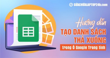 Cách tạo danh sách thả xuống trong Google Sheets