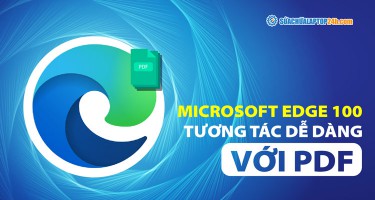 Microsoft Edge 100: Tương tác dễ dàng hơn với PDF