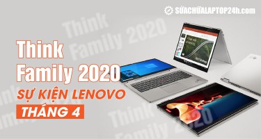 Think Family 2022: Khai mạc sự kiện Lenovo tháng 4