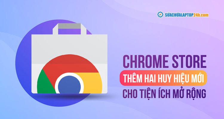Google bổ sung huy hiệu tiện ích mở rộng trên Chrome Store
