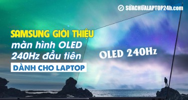 Samsung giới thiệu màn hình OLED 240Hz đầu tiên dành cho laptop