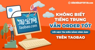 Mẹo tìm kiếm bằng hình ảnh trên Taobao - Order khi không biết tiếng Trung