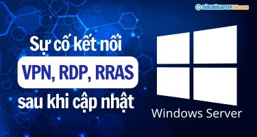 Sự cố kết nối VPN, RDP và RRAS sau khi Windows Server cập nhật