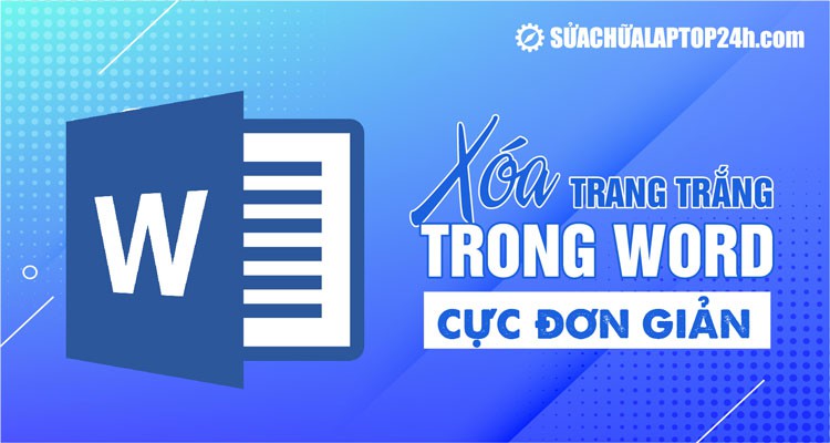 Cách xóa một trang trong Word với dấu phân cách?
