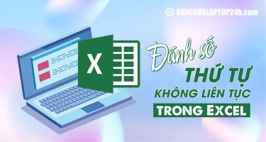 Cách đánh số thứ tự trong Excel không liên tục cực đơn giản