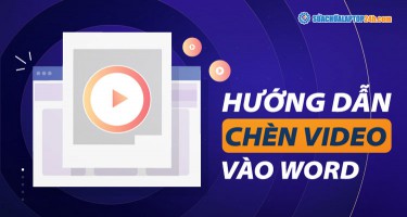 Hướng dẫn chèn video vào Word cực đơn giản