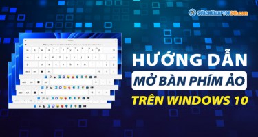 Cách mở bàn phím ảo trên Windows 10,11 cực nhanh trong 2 bước