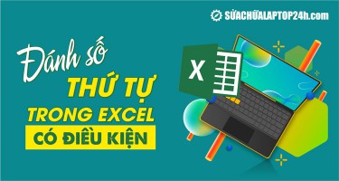 Mẹo đánh số thứ tự trong Excel có điều kiện với hàm IF bạn cần biết