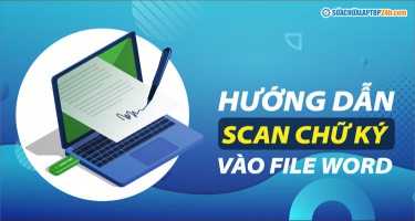 Cách scan chữ ký vào Word, chèn chữ ký tay vào Word cực đơn giản