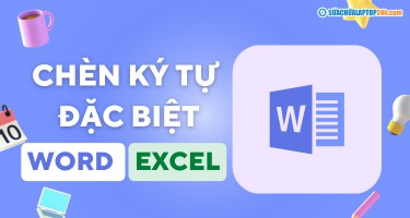 Cách chèn ký tự đặc biệt trong Word, Excel đơn giản