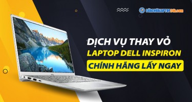 Dịch vụ thay vỏ laptop Dell Inspiron chính hãng lấy ngay