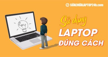 7 mẹo sử dụng laptop đúng cách | Kéo dài cho tuổi thọ laptop