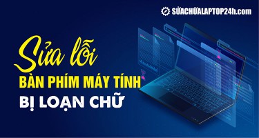 Sửa lỗi bàn phím máy tính bị loạn chữ đơn giản nhất
