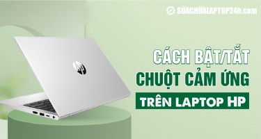 Bỏ túi 5 cách bật / tắt chuột cảm ứng trên laptop HP
