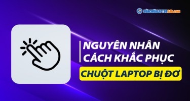 Chuột cảm ứng laptop bị đơ - Nguyên nhân và cách khắc phục