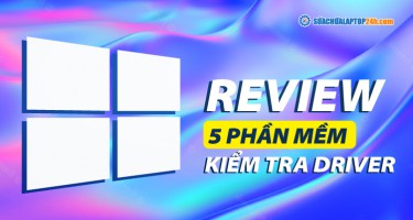 Top 5 phần mềm kiểm tra Driver còn thiếu tốt nhất cho laptop