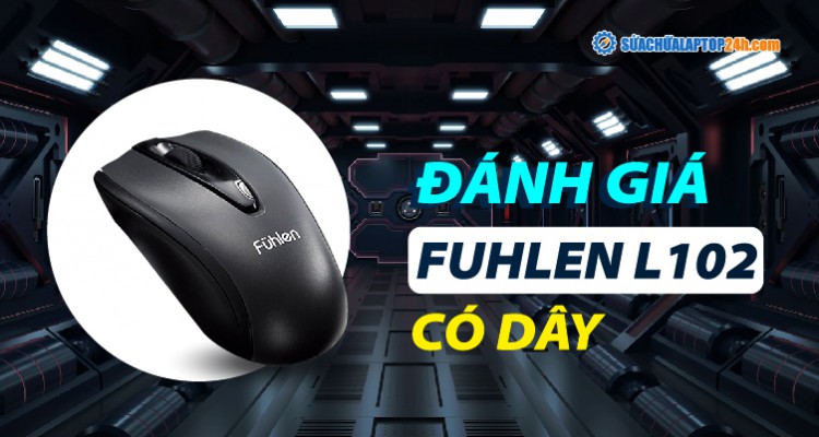 Đánh giá dòng chuột laptop Fuhlen L102 có dây