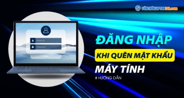 Hướng dẫn đăng nhập khi quên mật khẩu máy tính Win 7, 10, 11