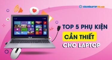 Mách bạn top 5 phụ kiện cần thiết cho laptop