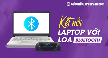 Mách bạn cách kết nối laptop với loa Bluetooth trên Windows và Macbook