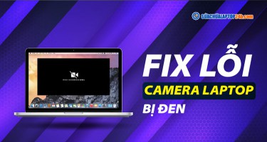 Cách sửa lỗi camera laptop bị đen | Có thể bạn chưa biết?
