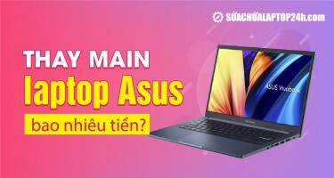 Thay main laptop Asus giá bao nhiêu tiền?