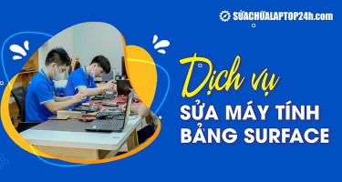 Dịch vụ sửa máy tính bảng Surface chất lượng | Bảo hành dài hạn