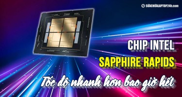 Tốc độ nhanh hơn bao giờ hết với chip Intel Sapphire Rapids