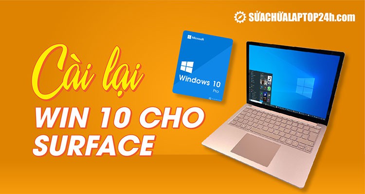 Hướng dẫn cài lại Win 10 cho Surface | Đơn giản cho người mới