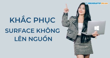 Xử lý tình trạng Surface không lên nguồn, không lên màn hình