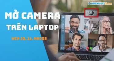 Tất tần tật về mở camera trên laptop Windows và MacOS