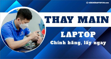 Giá thay main laptop Dell Asus HP - Chính hãng, bảo hành dài hạn