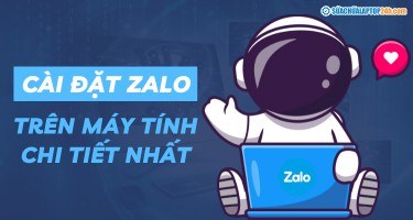 Hướng dẫn cài đặt Zalo trên laptop chi tiết từ A-Z