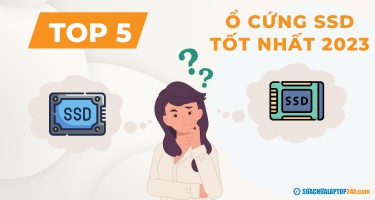 Top 5 ổ cứng SSD tốt nhất cho laptop, đáng mua nhất 2023