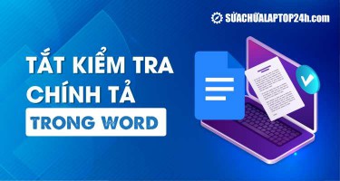 Cách tắt kiểm tra chính tả trong Word: Bỏ dấu gạch đỏ trong mọi phiên bản
