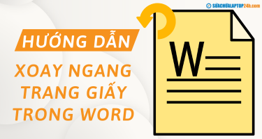Hướng dẫn xoay ngang 1 trang giấy trong Word