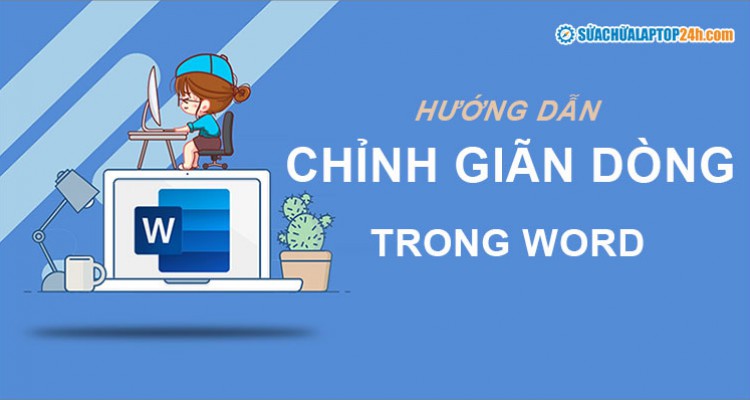 3 cách chỉnh giãn dòng trong Word và những phím tắt cần biết