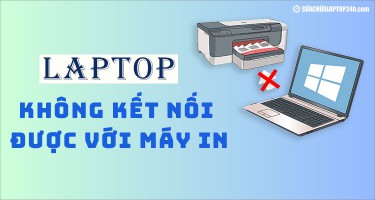 06 Cách sửa lỗi laptop không kết nối được máy in Canon, Brother, Epson