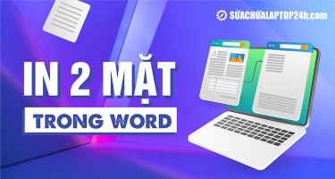 Hướng dẫn cách in 2 mặt trong Word cân đối với mọi máy in