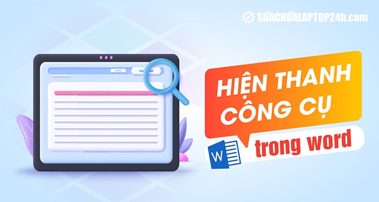 3 cách để hiện thanh công cụ trong Word bị ẩn cực đơn giản