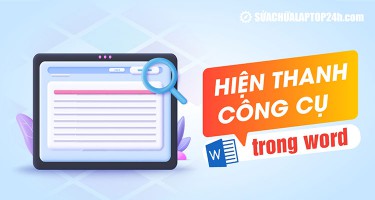 3 cách để hiện thanh công cụ trong Word bị ẩn cực đơn giản